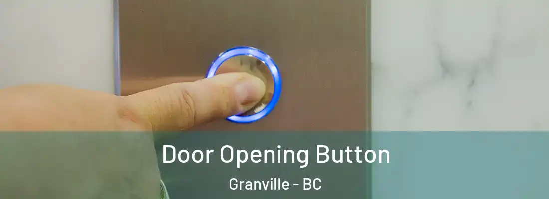  Door Opening Button Granville - BC