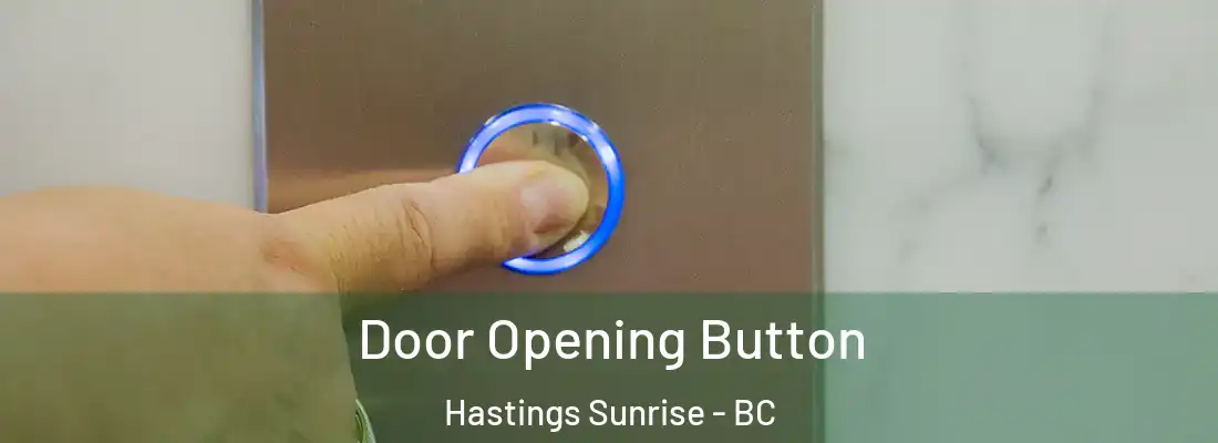  Door Opening Button Hastings Sunrise - BC