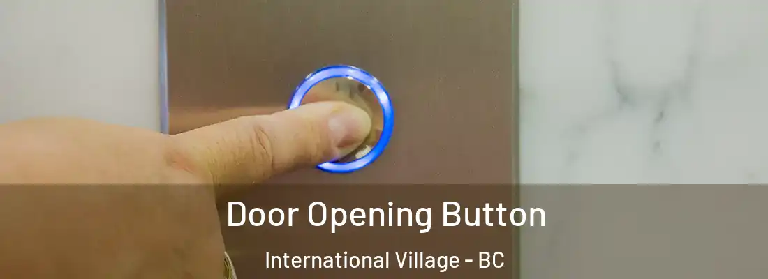  Door Opening Button International Village - BC