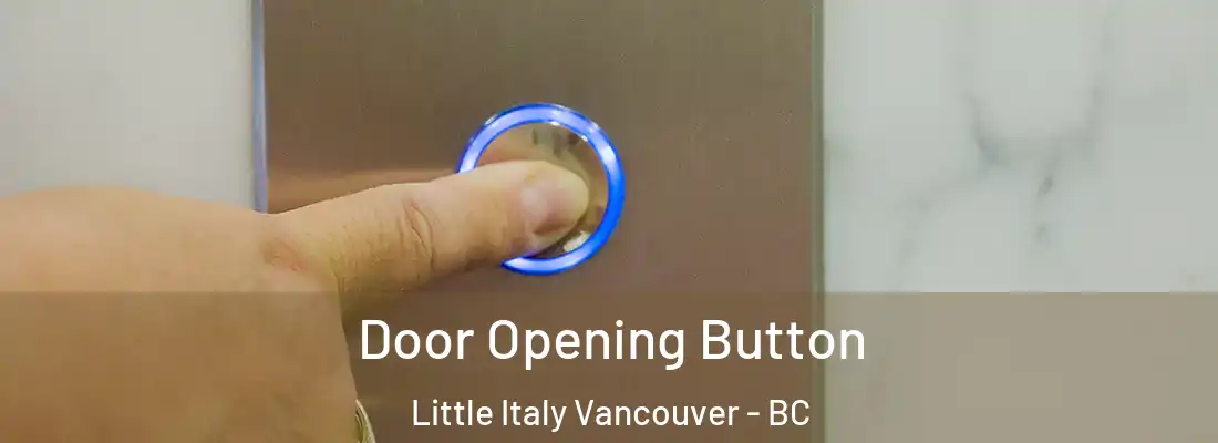  Door Opening Button Little Italy Vancouver - BC