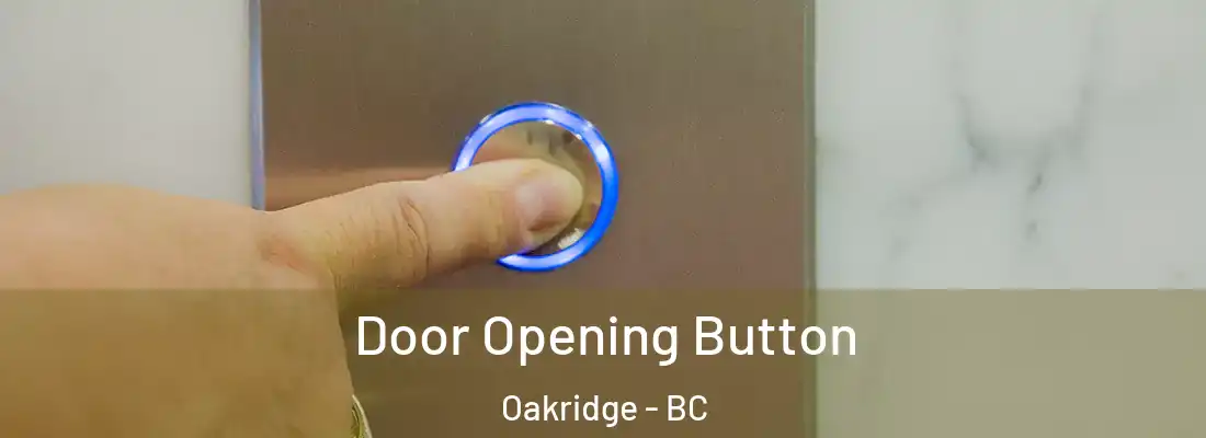  Door Opening Button Oakridge - BC