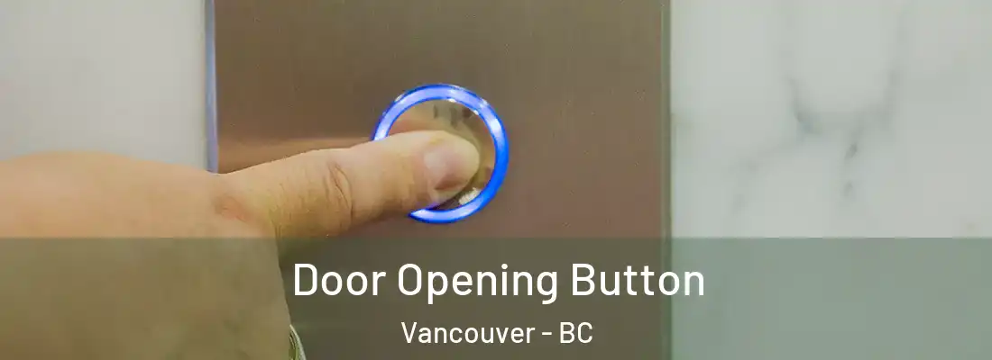  Door Opening Button Vancouver - BC