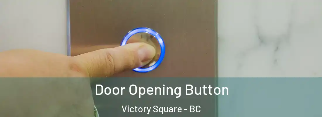  Door Opening Button Victory Square - BC