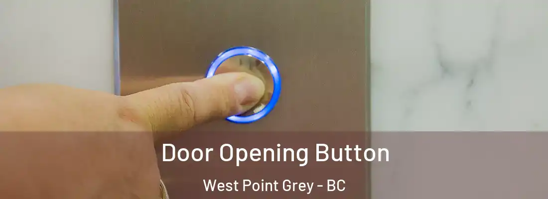  Door Opening Button West Point Grey - BC
