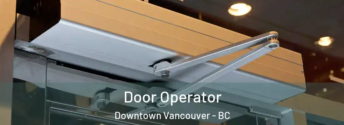  Door Operator Downtown Vancouver - BC