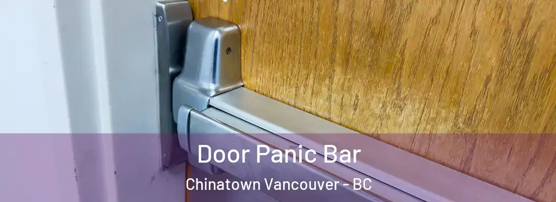  Door Panic Bar Chinatown Vancouver - BC