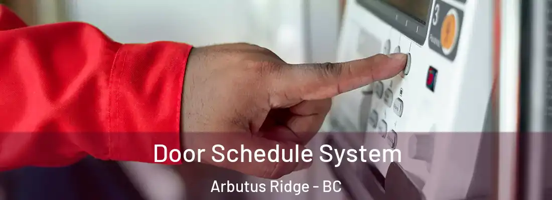  Door Schedule System Arbutus Ridge - BC