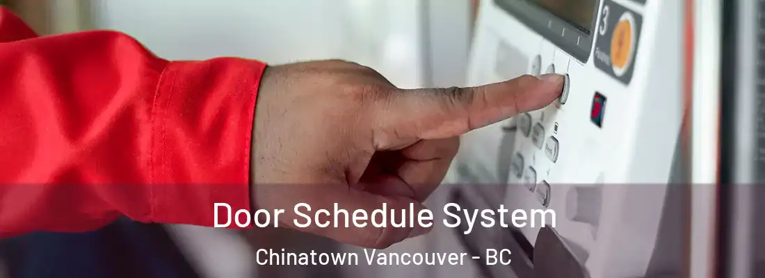  Door Schedule System Chinatown Vancouver - BC