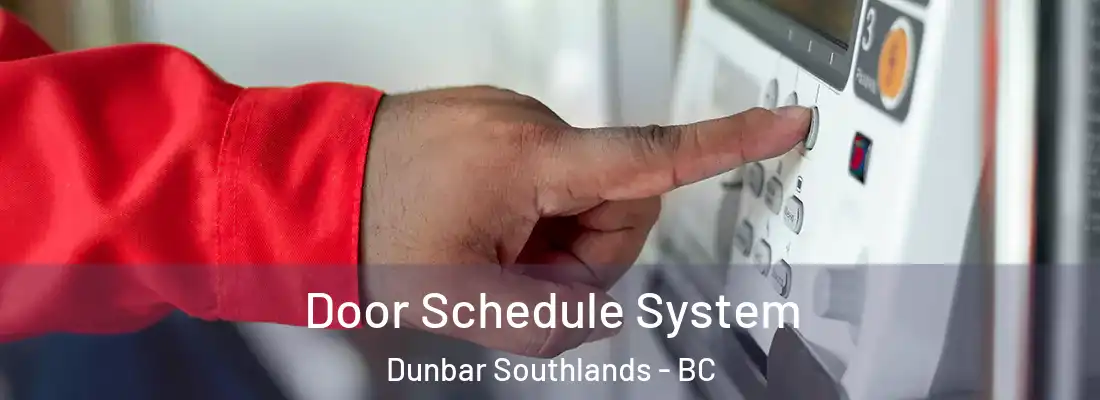  Door Schedule System Dunbar Southlands - BC