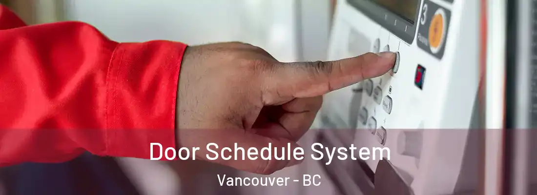 Door Schedule System Vancouver - BC