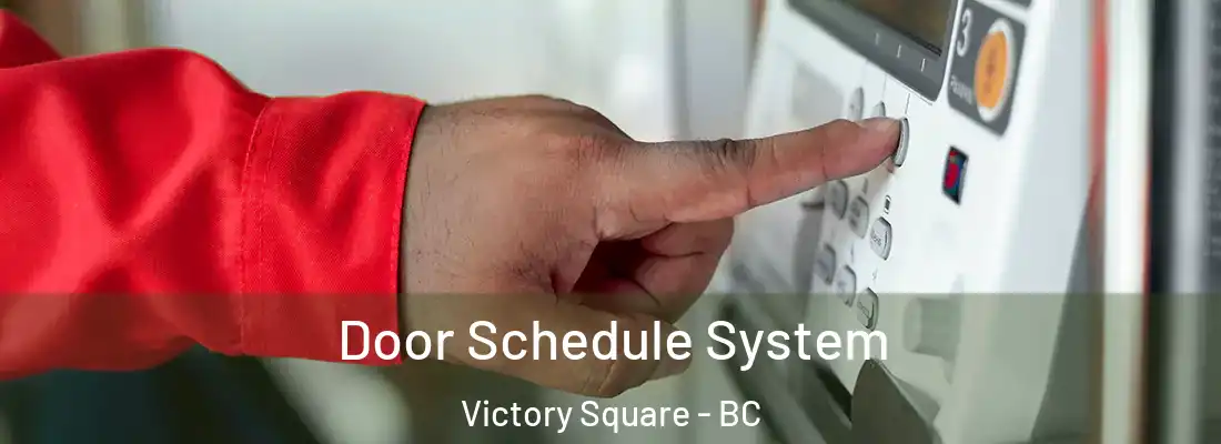  Door Schedule System Victory Square - BC
