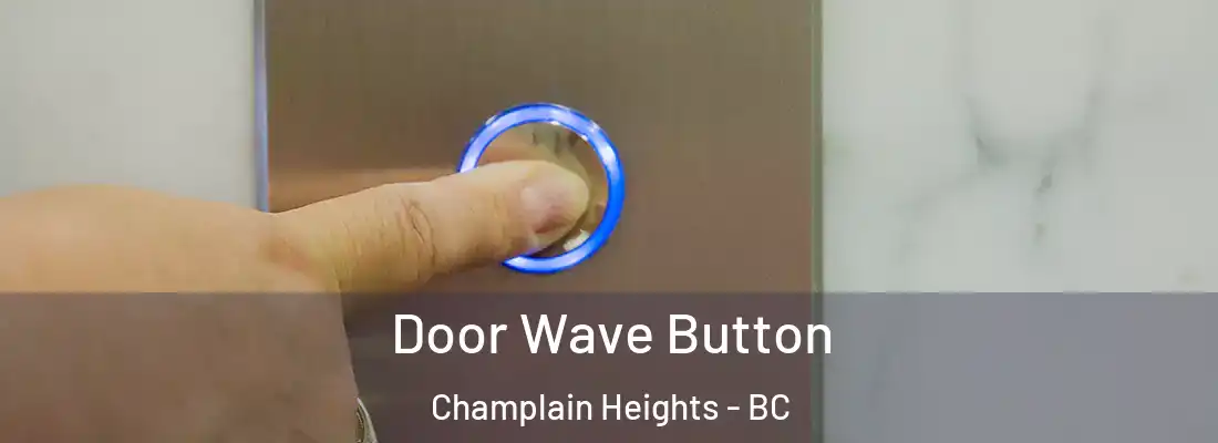  Door Wave Button Champlain Heights - BC