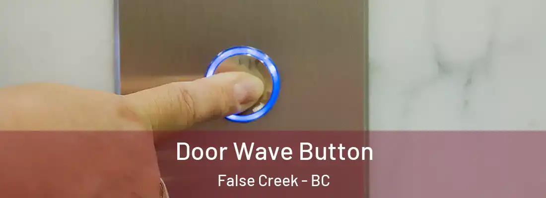  Door Wave Button False Creek - BC