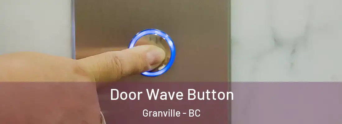  Door Wave Button Granville - BC