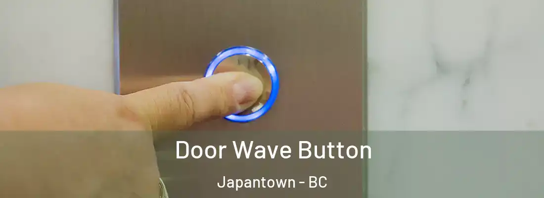  Door Wave Button Japantown - BC