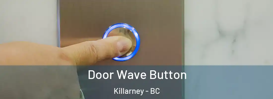  Door Wave Button Killarney - BC