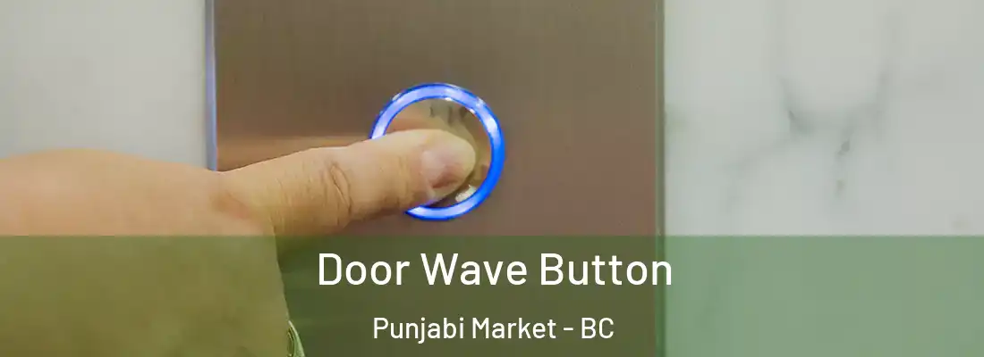  Door Wave Button Punjabi Market - BC