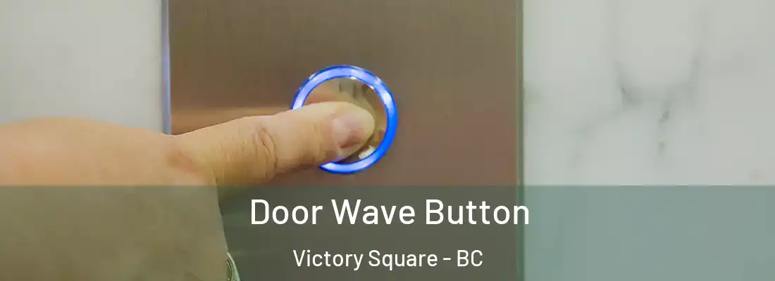  Door Wave Button Victory Square - BC