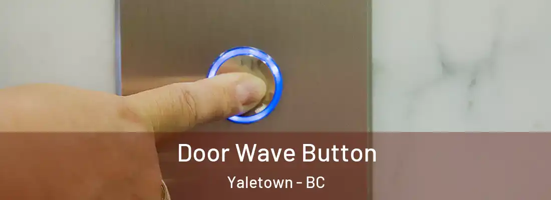  Door Wave Button Yaletown - BC
