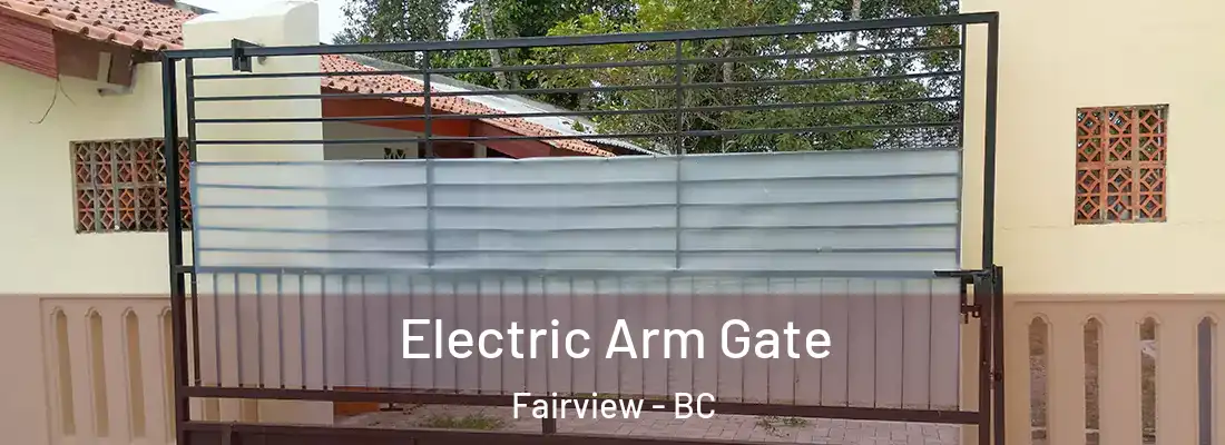  Electric Arm Gate Fairview - BC