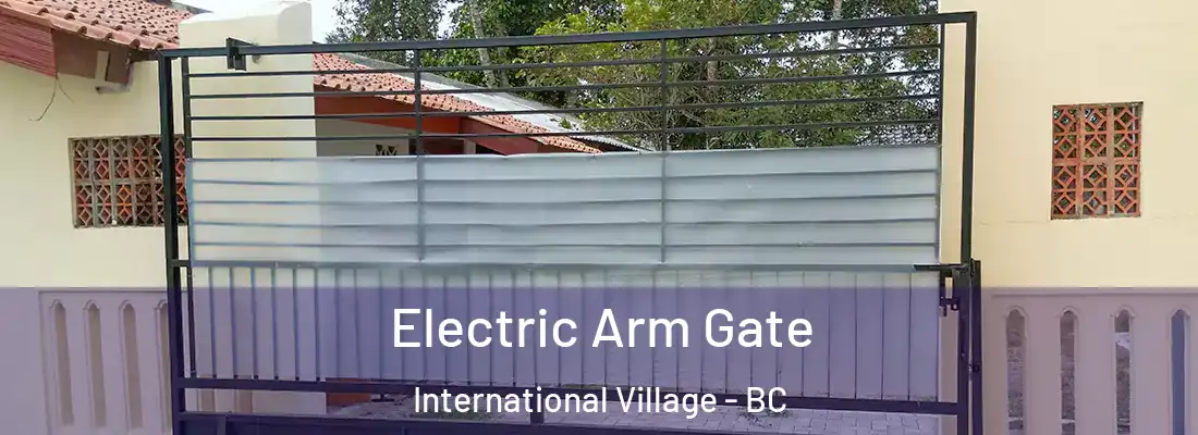  Electric Arm Gate International Village - BC