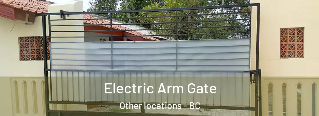  Electric Arm Gate Other locations - BC