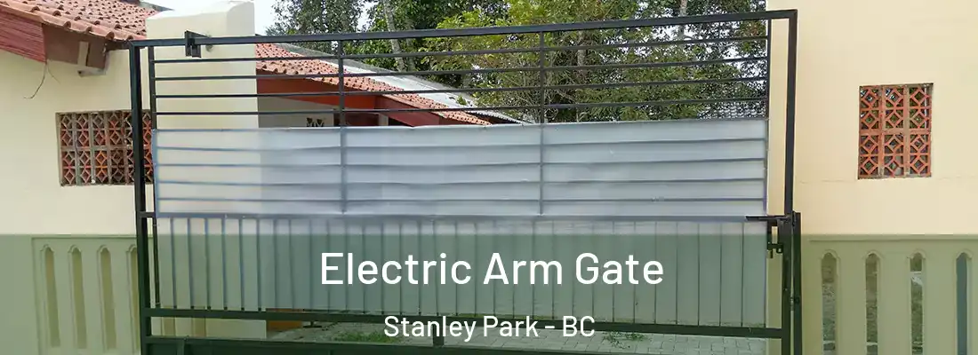  Electric Arm Gate Stanley Park - BC