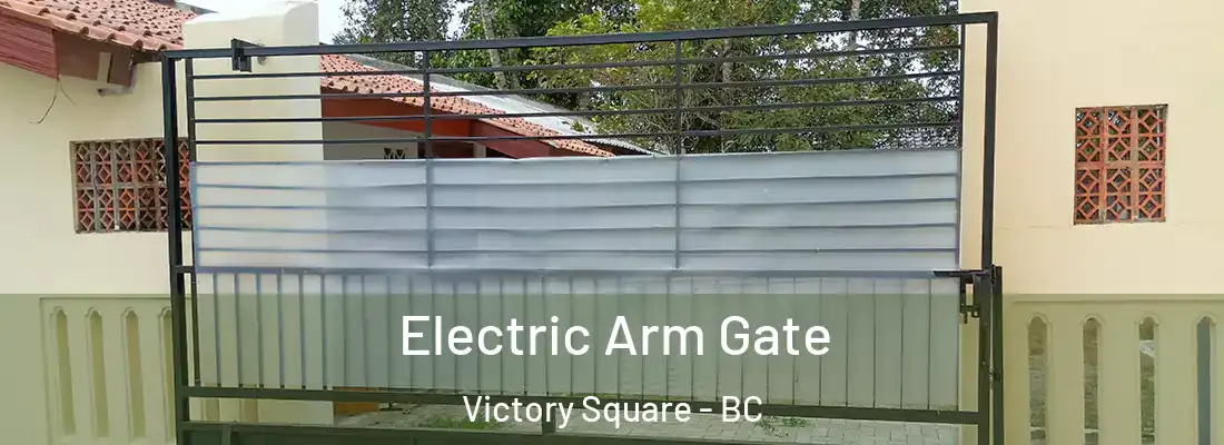  Electric Arm Gate Victory Square - BC