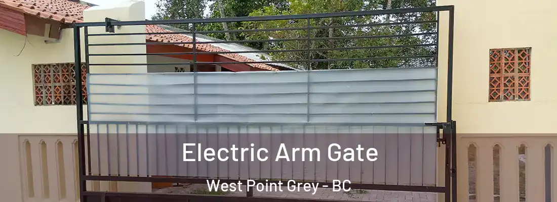  Electric Arm Gate West Point Grey - BC