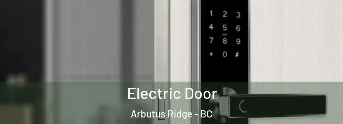  Electric Door Arbutus Ridge - BC
