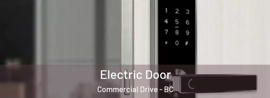  Electric Door Commercial Drive - BC