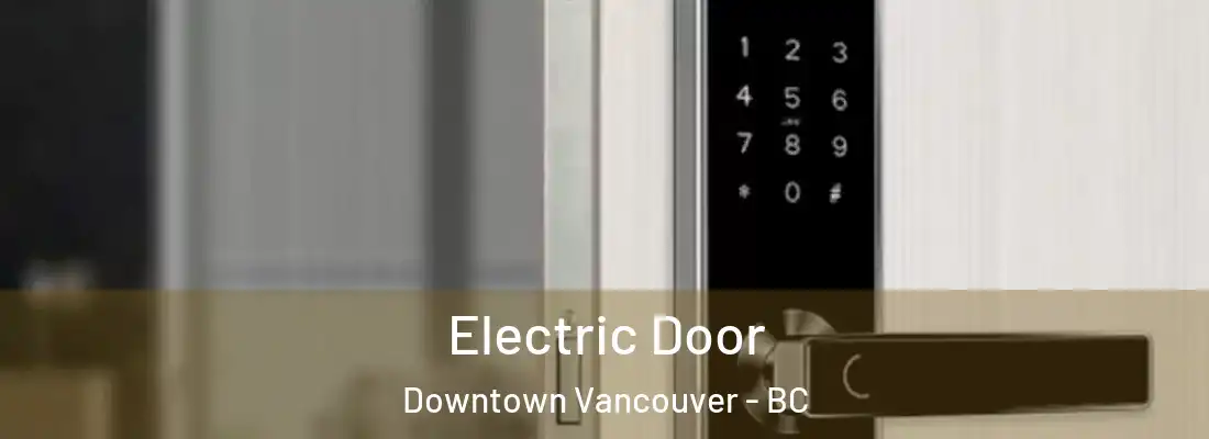  Electric Door Downtown Vancouver - BC