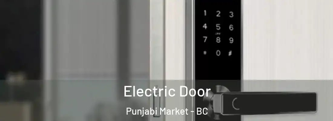  Electric Door Punjabi Market - BC