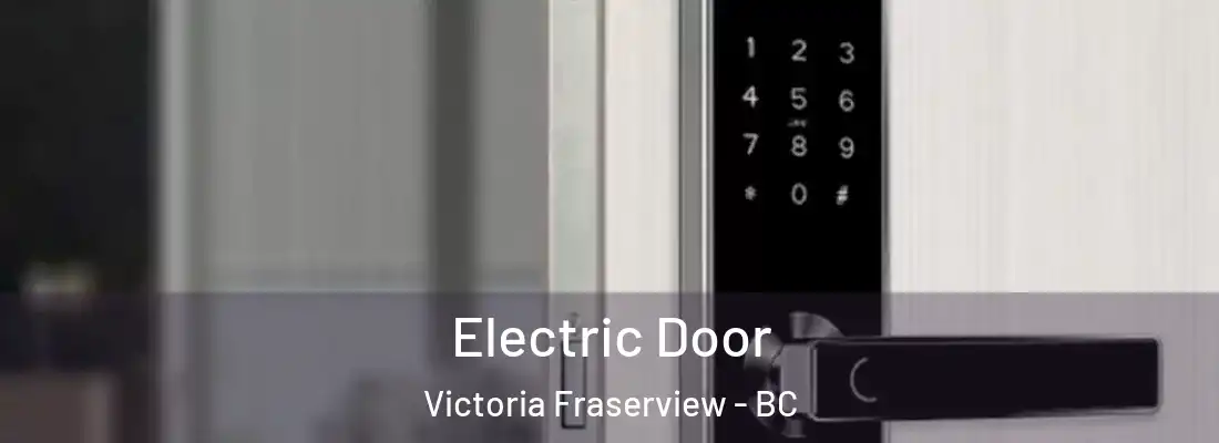  Electric Door Victoria Fraserview - BC