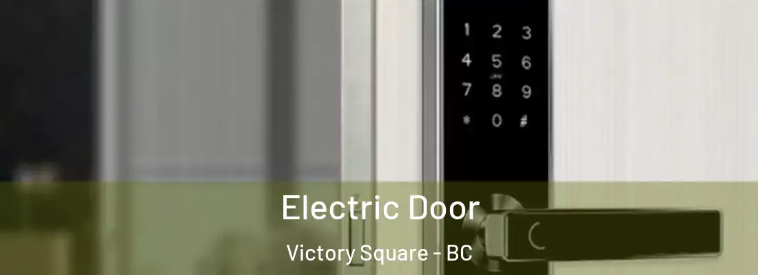  Electric Door Victory Square - BC