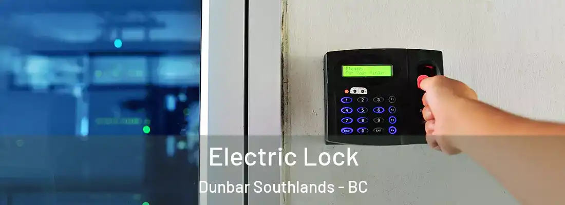  Electric Lock Dunbar Southlands - BC