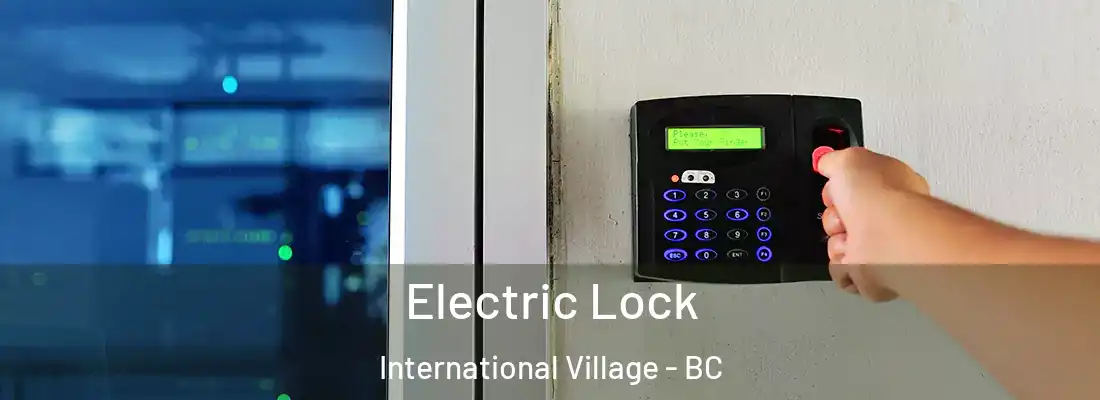  Electric Lock International Village - BC