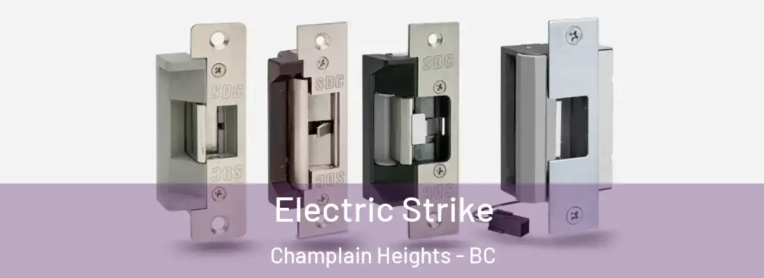  Electric Strike Champlain Heights - BC