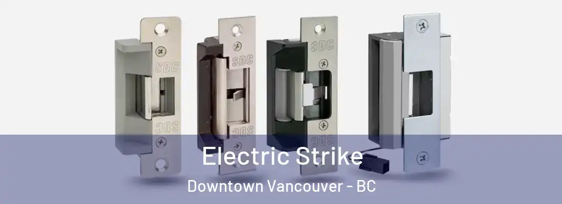  Electric Strike Downtown Vancouver - BC