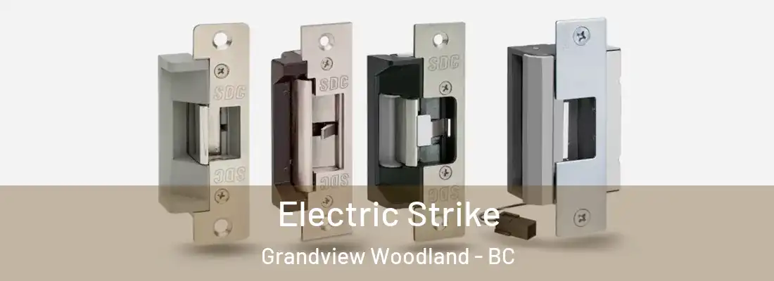  Electric Strike Grandview Woodland - BC