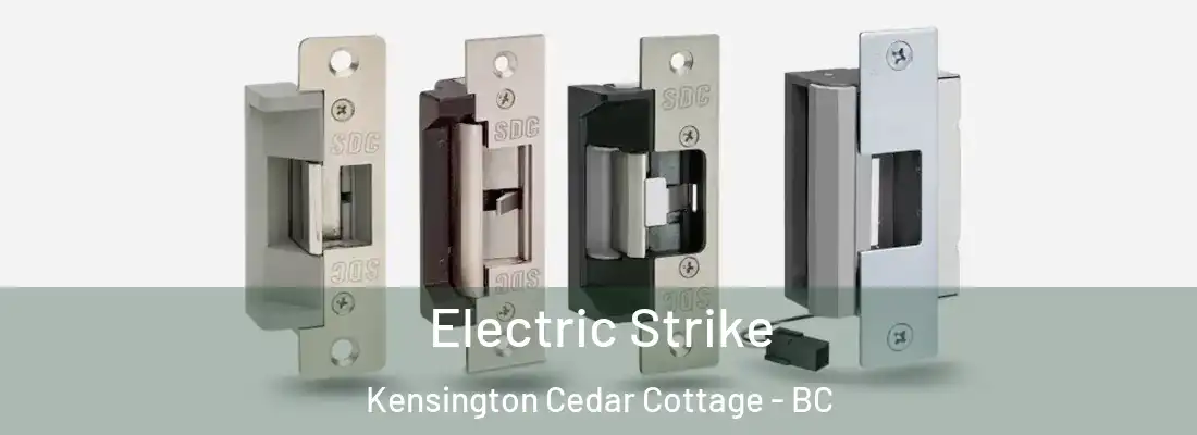  Electric Strike Kensington Cedar Cottage - BC