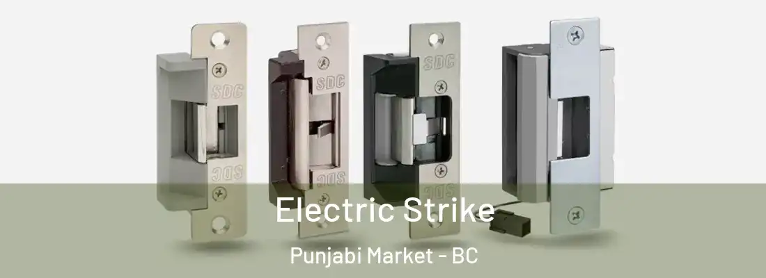  Electric Strike Punjabi Market - BC