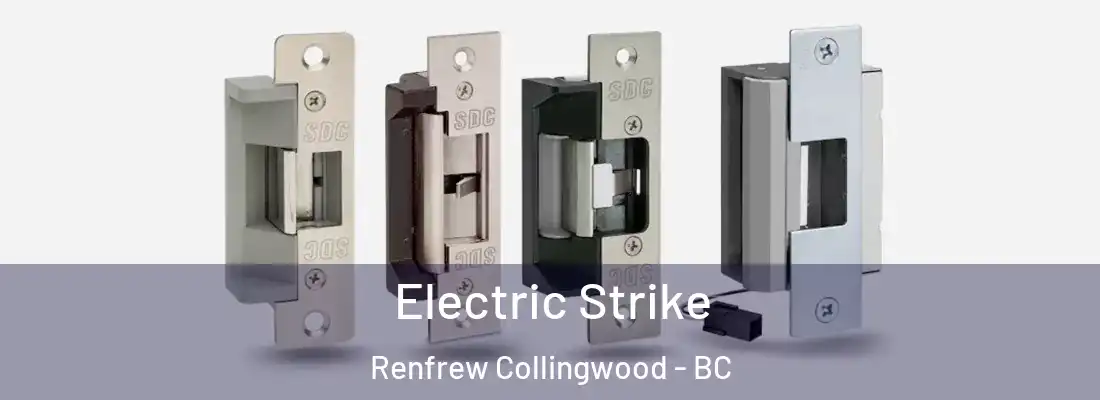  Electric Strike Renfrew Collingwood - BC