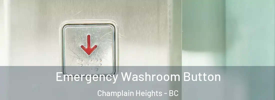  Emergency Washroom Button Champlain Heights - BC