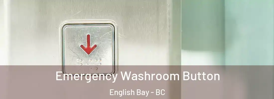  Emergency Washroom Button English Bay - BC