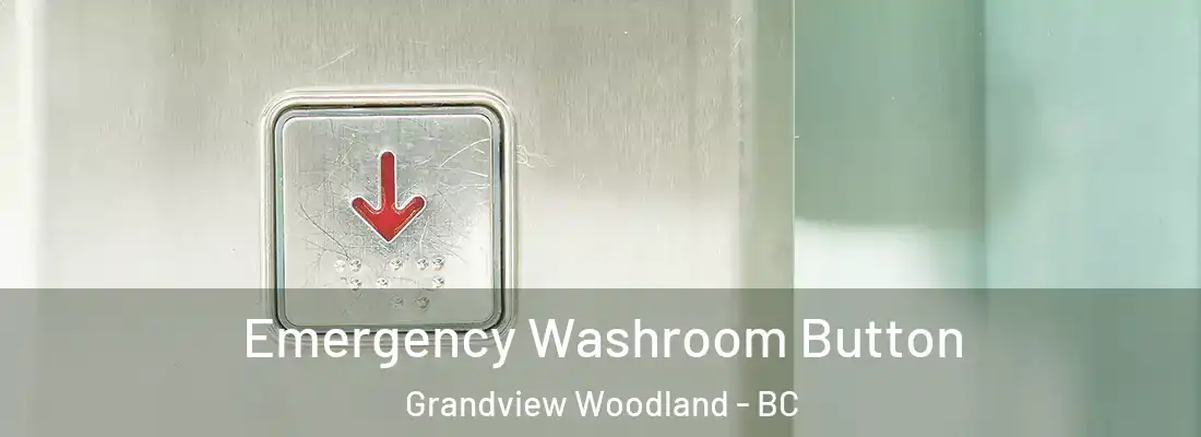  Emergency Washroom Button Grandview Woodland - BC