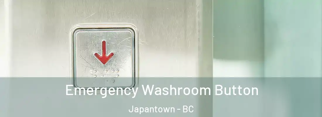  Emergency Washroom Button Japantown - BC