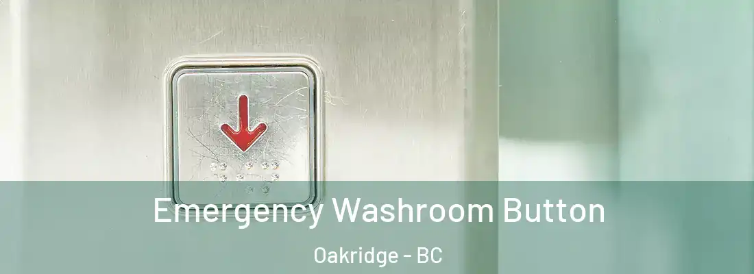  Emergency Washroom Button Oakridge - BC