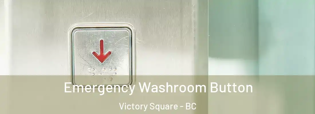  Emergency Washroom Button Victory Square - BC