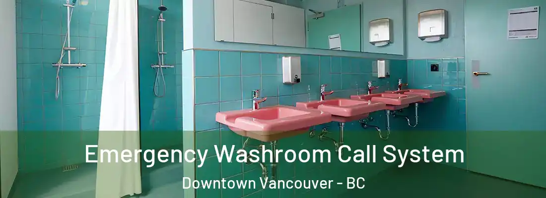  Emergency Washroom Call System Downtown Vancouver - BC